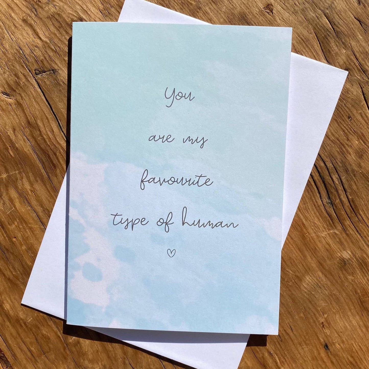 You Are My Favourite Type of Human | Greeting Card